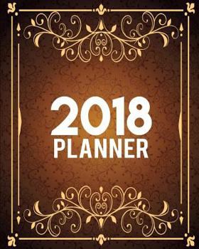 Paperback 2018 Planner: 12 Month(Jan-Dec) - Daily and Weekly Planner Calendar Schedule For Organizer and Journal Notebook: 2018 Weekly Planner Book