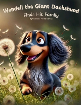 Wendell The Giant Dachshund: Finds His Family