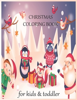 Christmas coloring book for kids & toddler: Christmas coloring activity book for kids age 6,7,8,9,10,11 &12 funny and easy christmas design to color, ... motivational gift for celebrating christmas,
