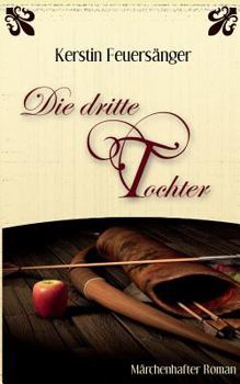 Paperback Die dritte Tochter: Märchenhafter Roman [German] Book