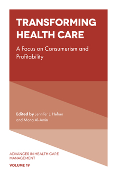 Hardcover Transforming Healthcare: A Focus on Consumerism and Profitability Book