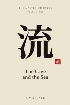 The Cage and the Sea (The Master Wu Cycle)