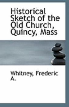 Paperback Historical Sketch of the Old Church, Quincy, Mass Book