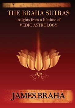 Paperback The Braha Sutras: Insights From a Lifetime of Vedic Astrology Book