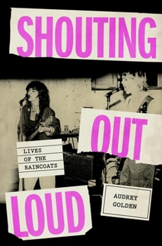 Hardcover Shouting Out Loud: Lives of the Raincoats Book