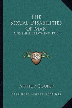 Paperback The Sexual Disabilities Of Man: And Their Treatment (1915) Book