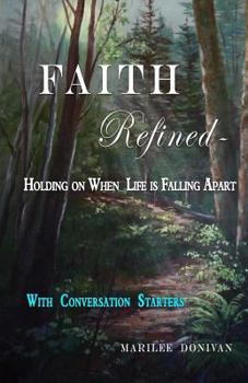 Paperback Faith Refined--Holding on When Life is Falling Apart: With Conversation Starters Book