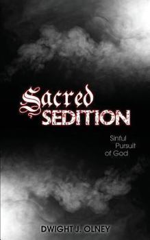 Paperback Sacred Sedition: Sinful Pursuit of God Book