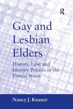 Gay and Lesbian Elders: History, Law, and Identity Politics in the United States