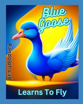 Paperback Blue Goose Learns To Fly Book