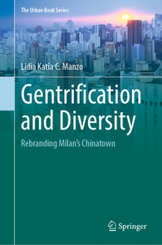 Gentrification and Diversity: Rebranding Milan's Chinatown - Book  of the Urban Book Series