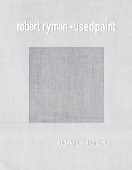 Robert Ryman: Used Paint (October Books) - Book  of the October Books