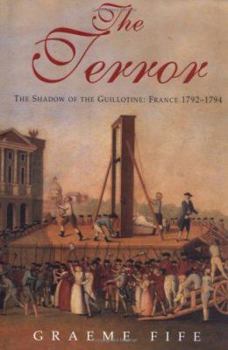 Hardcover The Terror: The Shadow of the Guillotine: France 1792-1794 Book