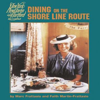 Paperback Dining on the Shore Line Route: The History and Recipes of the New Haven Railroad Dining Car Department Book