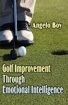 Paperback Golf Improvement Through Emotional Intelligence Book