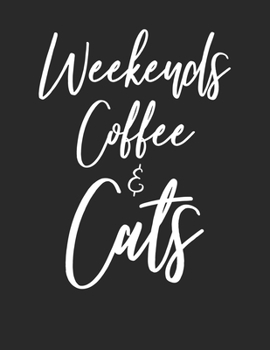 Paperback Weekends Coffee & Cats: Coffee Lovers & Cat Owner Blank Lined Paper Notebook Gift Book