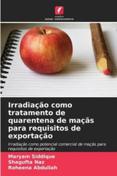 Paperback Irradiação como tratamento de quarentena de maçãs para requisitos de exportação [Portuguese] Book