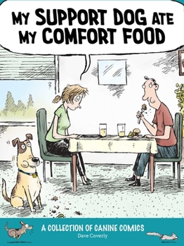 Paperback My Support Dog Ate My Comfort Food: Dog Comics: A Collection of Canine Comics Book