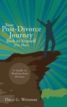 Paperback Your Post-Divorce Journey Back to Yourself (For Men): A Guide to Healing from Divorce Book