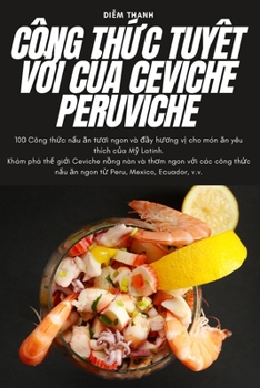 Paperback Công Th&#7912;c Tuy&#7878;t V&#7900;i C&#7910;a Ceviche Peruviche [Vietnamese] Book