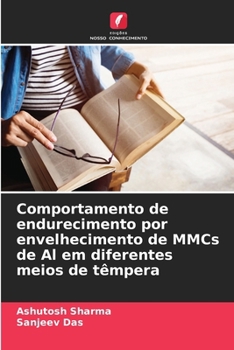 Paperback Comportamento de endurecimento por envelhecimento de MMCs de Al em diferentes meios de têmpera [Portuguese] Book