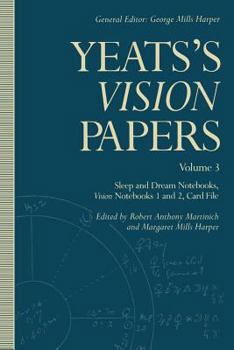 Paperback Yeats's Vision Papers: Volume 3: Sleep and Dream Notebooks, Vision Notebooks 1 and 2, Card File Book