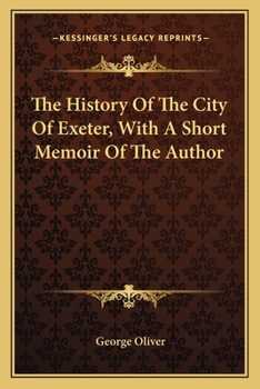 Paperback The History Of The City Of Exeter, With A Short Memoir Of The Author Book