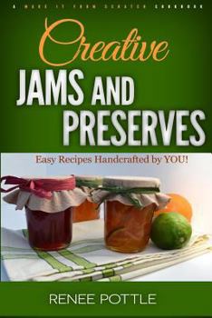 Paperback Creative Jams and Preserves: Easy Recipes Handcrafted by YOU! Book