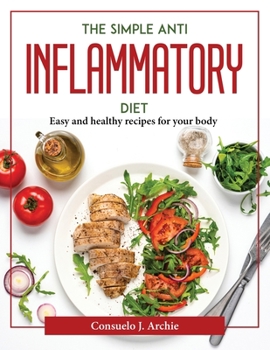 Paperback The simple Anti-Inflammatory Diet: Easy and healthy recipes for your body Book