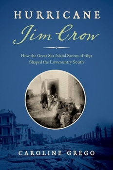 Paperback Hurricane Jim Crow: How the Great Sea Island Storm of 1893 Shaped the Lowcountry South Book