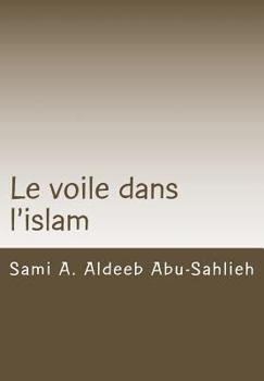 Paperback Le Voile Dans l'Islam: Interprétation Des Versets Relatifs Au Voile À Travers Les Siècles [French] Book