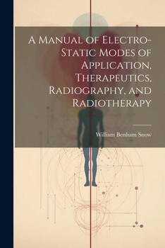 Paperback A Manual of Electro-Static Modes of Application, Therapeutics, Radiography, and Radiotherapy Book