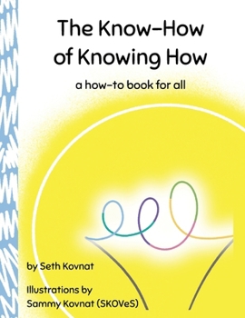Paperback The Know-How of Knowing How: a how-to book for all Book