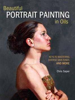 Paperback Beautiful Portrait Painting in Oils: Keys to Mastering Diverse Skin Tones and More Book