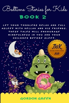 Paperback Bedtime stories for kids: Let your toddlers relax and fall asleep with Hellak and his friends. These tales will encourage mindfulness in you and Book