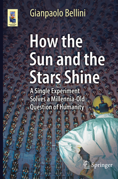 Paperback How the Sun and the Stars Shine: A Single Experiment Solves a Millennia-Old Question of Humanity Book