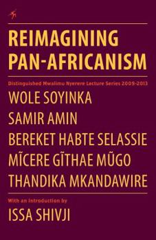 Paperback Reimagining Pan-Africanism. Distinguished Mwalimu Nyerere Lecture Series 2009-2013 Book