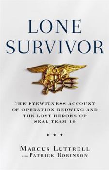 Hardcover Lone Survivor: The Eyewitness Account of Operation Redwing and the Lost Heroes of Seal Team 10 Book