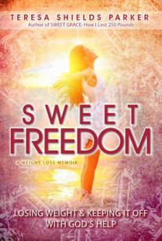 Paperback Sweet Freedom: Losing Weight and Keeping It Off With God's Help Book