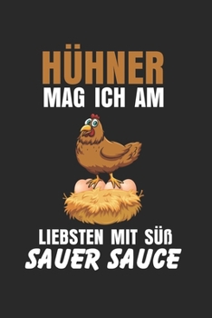 Hühner mag ich am liebsten mit Süß Sauer Sauce: Notizbuch/Tagebuch/Organizer/120 Karierte Seiten/ 6x9 Zoll (German Edition)