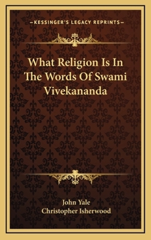 Hardcover What Religion Is In The Words Of Swami Vivekananda Book