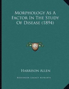 Paperback Morphology As A Factor In The Study Of Disease (1894) Book