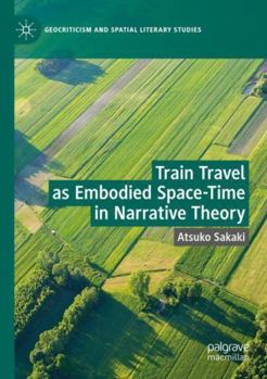 Paperback Train Travel as Embodied Space-Time in Narrative Theory Book