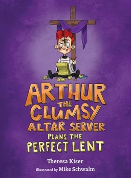 Hardcover Arthur the Clumsy Altar Server Plans the Perfect Lent Book
