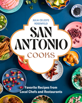 Hardcover San Antonio Cooks: Favorite Recipes from Local Chefs and Restaurants Book