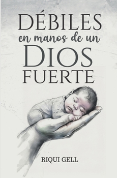 Paperback Debiles en Manos de un Dios Fuerte [Spanish] Book