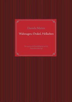 Paperback Wahrsagen, Orakel, Hellsehen: Die spannende Beschäftigung mit der Zukunftsvorhersage [German] Book
