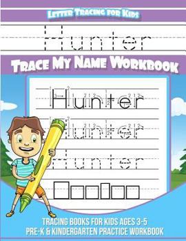 Paperback Hunter Letter Tracing for Kids Trace my Name Workbook: Tracing Books for Kids ages 3 - 5<br> Pre-K & Kindergarten Practice Workbook<br> Book