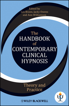 The Handbook of Contemporary Clinical Hypnosis: Theory and Practice