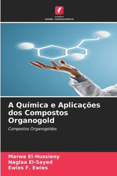 Paperback A Química e Aplicações dos Compostos Organogold [Portuguese] Book